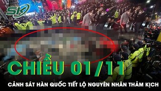 Chiều 1/11: Cảnh Sát Hàn Quốc Trích 52 Camera, Hé Lộ Nguyên Nhân Thảm Kịch Giẫm Đạp Itaewon | SKĐS