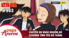 Thám Tử Lừng Danh Conan - Tập 983 | Chuyến Du Khảo Nhuốm Đỏ (Chương Tình Yêu Đỏ Thẫm) | Lồng Tiếng