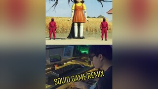 Trò chơi con mực squid game remix lun SquidGame squidgameremix remix foryou hưnghackremix