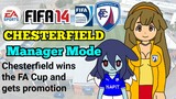 FIFA 14 | Chesterfield wins the FA Cup and gets promotion (Chesterfield Manager Mode)