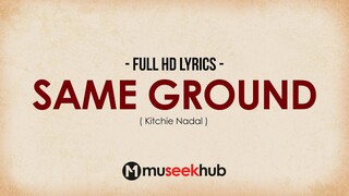 Kitchie Nadal - Same Ground [ FULL HD ] Lyrics 🎵