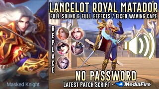 Lancelot Royal Matador Skin Script No Password | 5 Replacements | Full Sound & Full Effects | MLBB