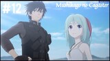Mushikago no Cagaster - Episode 12/End (Subtitle Indonesia)