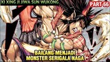 BAILANG JADI MONSTER NAGA HAJAR RAJA AGUNG | XI XING JI JIWA SUN WUKONG 66