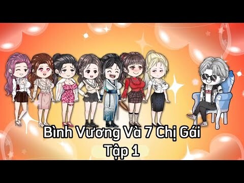 Tập 1: Bình Vương và 7 chị gái cực phẩm.