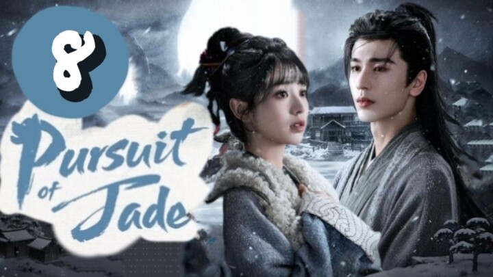 Pursuit of Jade ~ Episode 8 [Eng Sub]