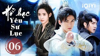 Phim Bộ Cổ Trang Trung Quốc Siêu Hot | HỔ HẠC YÊU SƯ LỤC - Tập 06 | iQIYI Phim Thuyết Minh