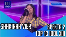 SHAKIRRA VIER - MENGHUJAM JANTUNGKU | SPEKTA SHOW 2 INDONESIAN IDOL XIII |