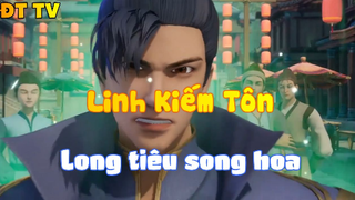 Linh Kiếm Tôn_Long tiêu song hoa