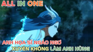 Anh Họa Sĩ Ngáo Ngơ Xuyên Không Thành Kiếm Sĩ Trảm Yêu | REVIEW PHIM ANIME HAY