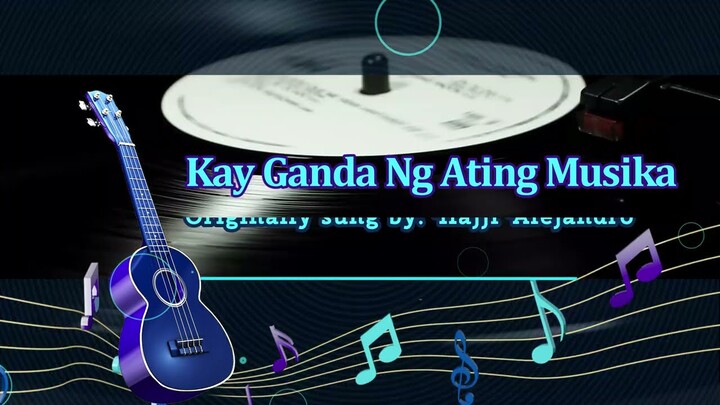 Kay Ganda Ng Ating Musika