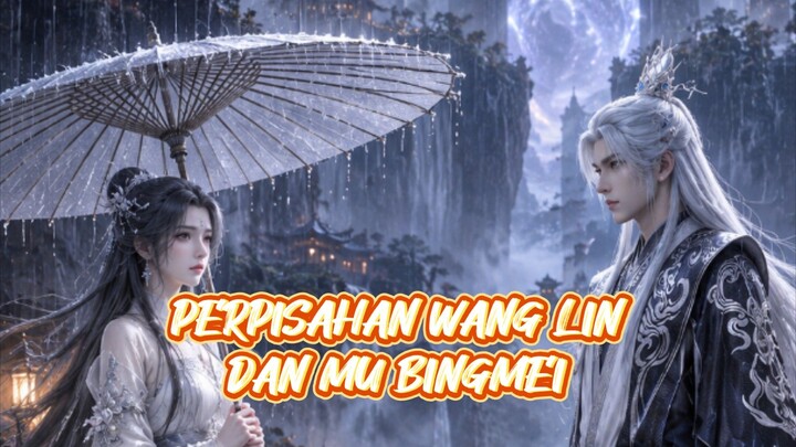 Perpisahan Wang Lin dan Mu Bingmei di Tengah Hujan | Renegade Immortal