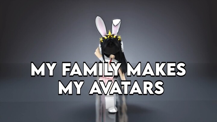My family creates my Roblox avatars 😭✋
