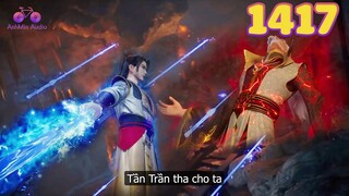 EP1417 | Bất tuân mệnh lệnh của Tần Trần, Cơ Thiên Diệu trực tiếp bị diệt sát | Võ Thần Chúa Tể