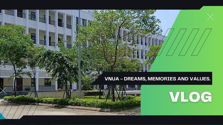 VNUA - một hành trình với ước mơ, kỉ niệm và giá trị.