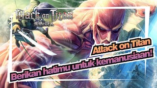 Attack on Titan|[AMV]Berikan hatimu untuk kemanusiaan!