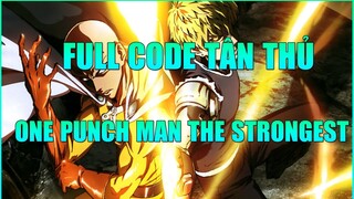 FULL CODE CHUNG ONE PUNCH MAN THE STRONGEST VNG VÀ HƯỚNG DẪN NHẬN CODE RIÊNG