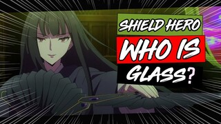 Who Is Glass? - The Rising Of The Shield Hero/Tate no Yuusha no Nariagari