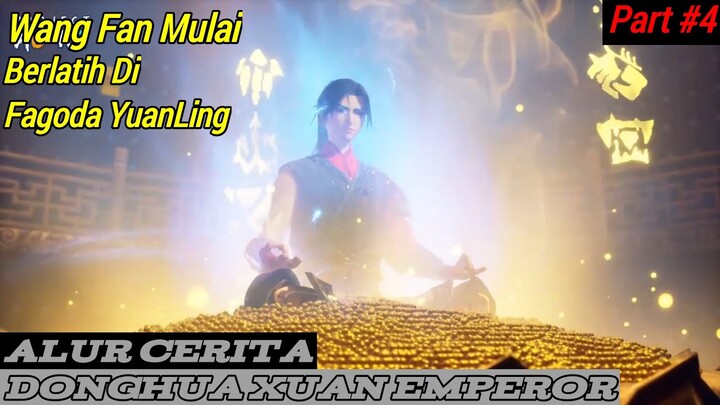 Wan Fan Mulai Berkultivasi Di Pagoda Yuan Ling | Rekap Alur Cerita Donghua Xuan Emperor Part#4