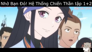 Review hoạt hình: Thanh niên có hệ thống, hack luôn cả tu luyện | Nhờ bạn đó! hệ thống chiến thần