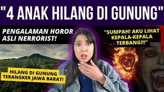 PENGALAMAN HORROR ASLI: 4 ANAK HILANG DI GUNUNG! | #NERROR