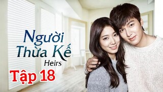 Những Người Thừa Kế Lồng Tiếng Tập 18 - PhimHanTivi