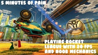 Playing rocket league with 20 FPS and noob mechanics in casual [5 minutes of pain and torture]