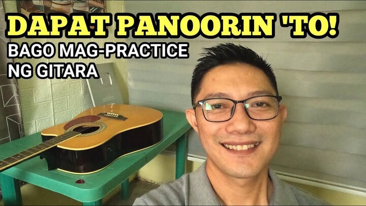 PANOORIN MUNA 'TO BAGO MAGPRACTICE NG GITARA