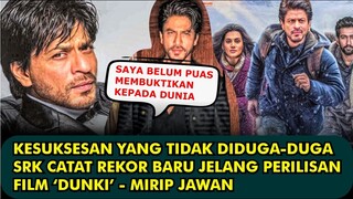 HEBOH, KESUKSESAN YANG TIDAK DIDUGA-DUGA SRK CATAT REKOR BARU JELANG PERILISAN FILM DUNKI NETIZEN IN