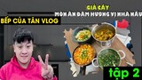 Bếp vui Vlog - Giả Cầy - Món ngon nhà làm tập 2