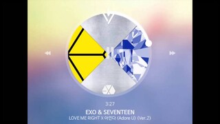 [MASHUP] EXO & SEVENTEEN - LOVE ME RIGHT X Adore U (Ver.2) (Reupload)