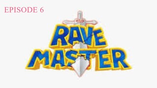 RAVEMASTER (Episode 6)