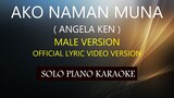 AKO NAMAN MUNA ( MALE VERSION ) ( ANGELA KEN ) PH KARAOKE PIANO by REQUEST (COVER_CY)