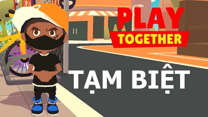 PLAY TOGETHER - CLIP TẠM BIỆT