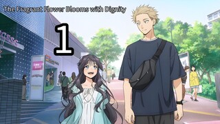 The Fragrant Flower Blooms with Dignity Episode 1 || English sub.