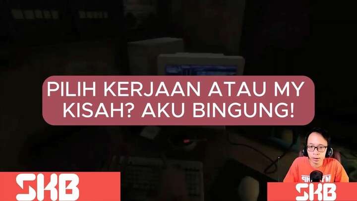 💼💔 PEKERJAANKU MEMBUAT AKU LUPA MY KISAH! GAWAT!