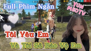 Full Phim Ngôn Tình FreeFire | Tôi Yêu Em Và Tôi Sẽ Bảo Vệ Em | YunMeo TV