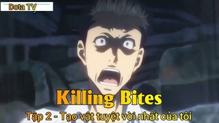 Killing Bites Tập 2 - Tạo vật tuyệt vời nhất của tôi