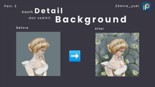 EVENT DTIYS, bikin fanart (bagian detail + background) Part. 2