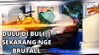 DULU DI BULI||SEKARANG NGE BRUTALL