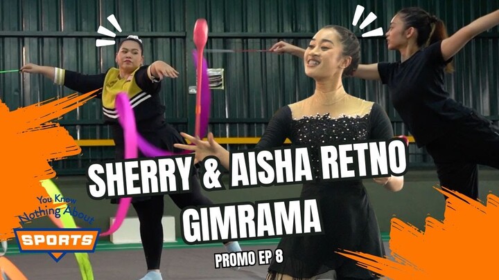 AISHA RETNO & SHERRY LIPAT BADAN DALAM GIMRAMA | You Know Nothing About Sports | Promo EP8