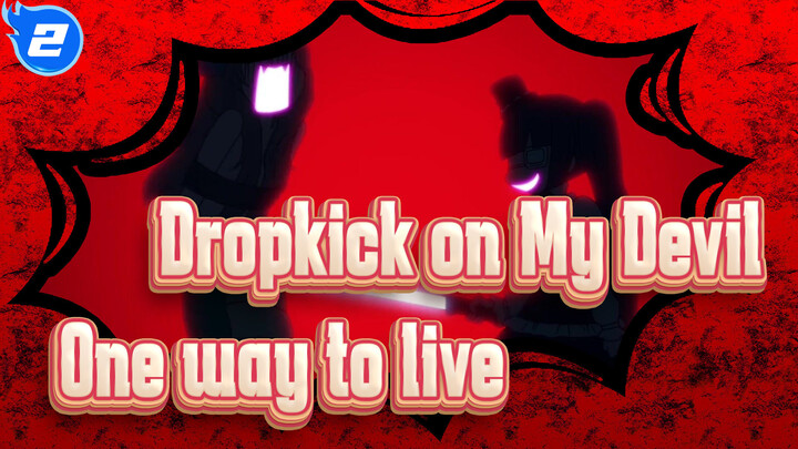 Dropkick on My Devil!| Devil: Please give one way to live..._2