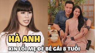 Hà Anh lên tiếng xin lỗi mẹ đẻ của bé gái 8 tuổi, sẵn sàng giúp đỡ nếu người phụ nữ này cần