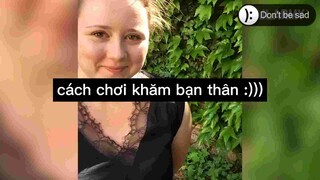 Cách chơi khăm bạn thân :)))