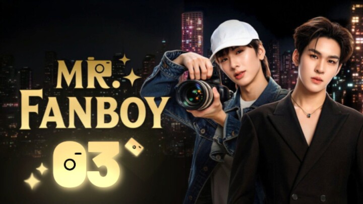 [ᴜɴᴄᴜᴛ] 🇹🇭 MR. FANBOY | Episode 3 (𝙴𝙽𝙶𝙻𝙸𝚂𝙷 𝚂𝚄𝙱)