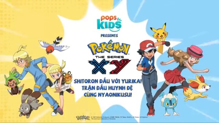 Pokemon [S17 XY] tập 46 : Shitoron Đấu Với Yurika! Trận Đấu Huynh Đệ Lồng Tiếng