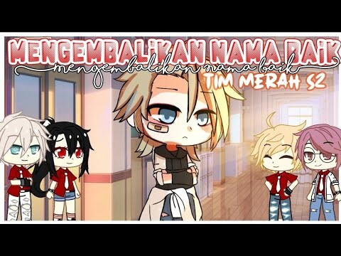~❤️ Mengembalikan Nama Baik Tim Merah S2❤️~ ||GCMM|| Gcmm Indonesia 🇮🇩