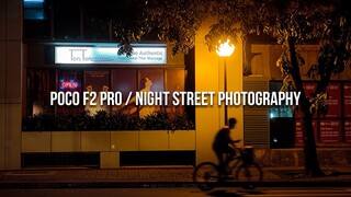 GOOD ENOUGH for Night Photography? Xiaomi POCO F2 Pro Street Photography POV