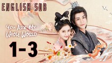 {ENG SUB} You are My Whole World | Eps 1-3 | Cdrama 2024