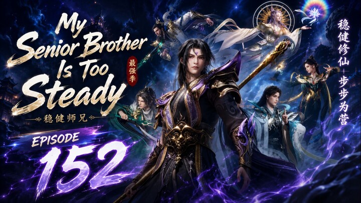 My Senior Is Too Steady Episode 152 SUB INDO